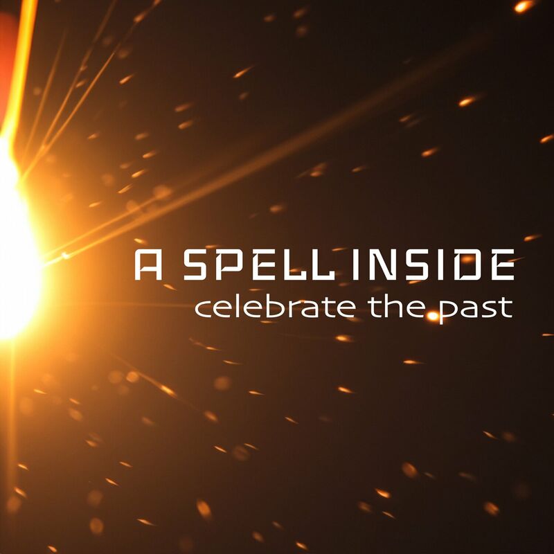 A Spell Inside - Celebrate The Past